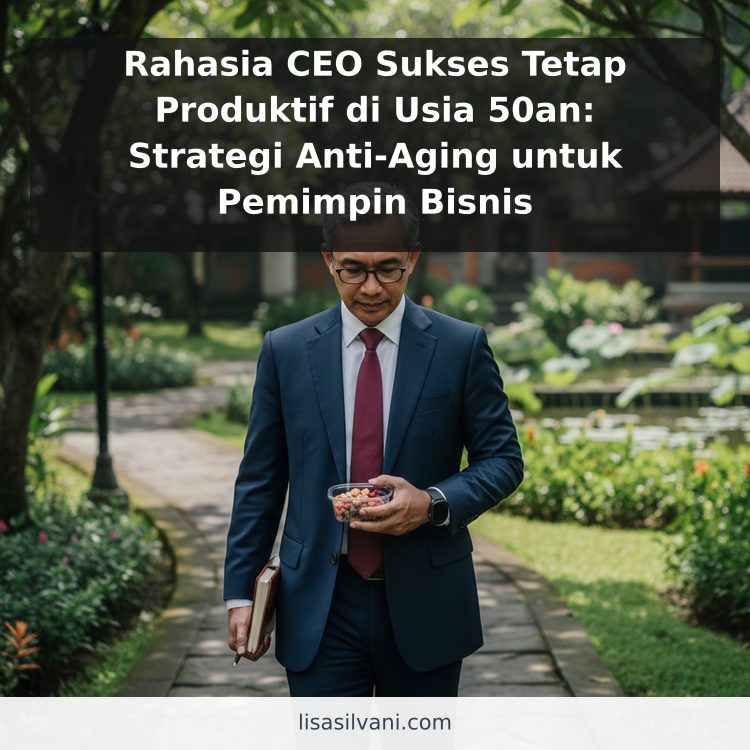 Rahasia CEO Sukses Tetap Produktif di Usia 50an: Strategi Anti-Aging untuk Pemimpin Bisnis