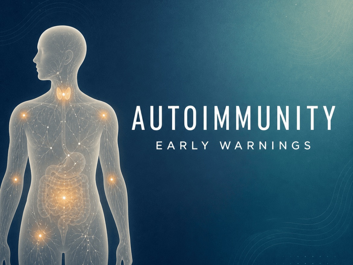 Autoimmunity Early Warnings Most People Miss
