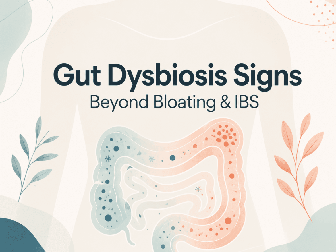 Gut Dysbiosis Signs Beyond Bloating and IBS