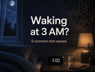 Waking at 3 AM? The 5 Most Common Root Causes